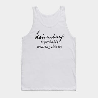 Heisenberg is probably wearing this tee Tank Top